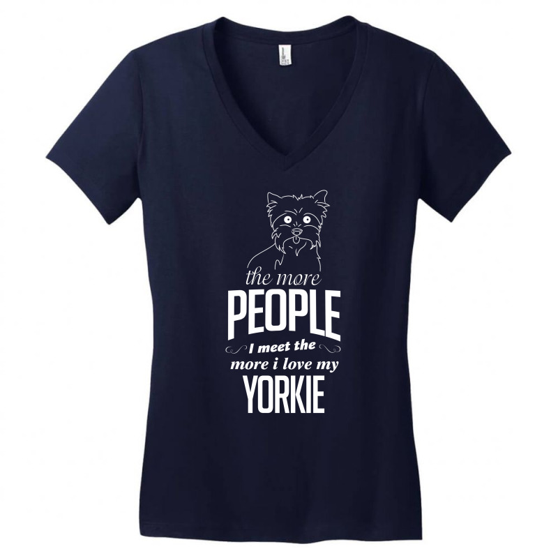 The More People I Meet The More I Love My Yorkie Gifts Women's V-Neck T-Shirt by tshiart | Artistshot