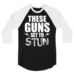 These Guns Set To Stun 3/4 Sleeve Shirt | Artistshot