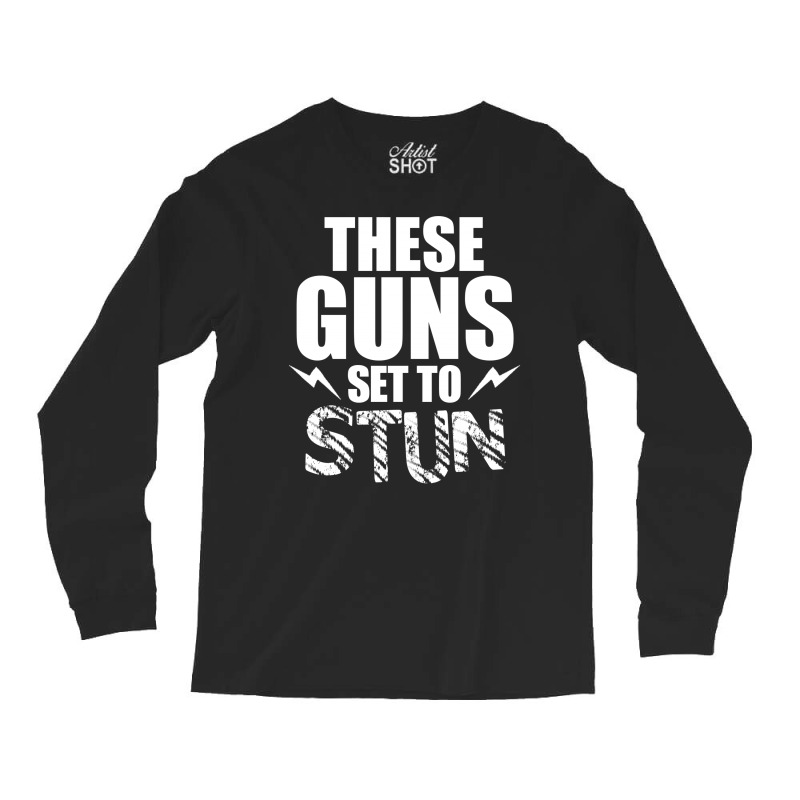 These Guns Set To Stun Long Sleeve Shirts | Artistshot