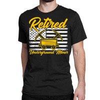 Underground Mining Retired American Coal Miner T Shirt Classic T-shirt | Artistshot