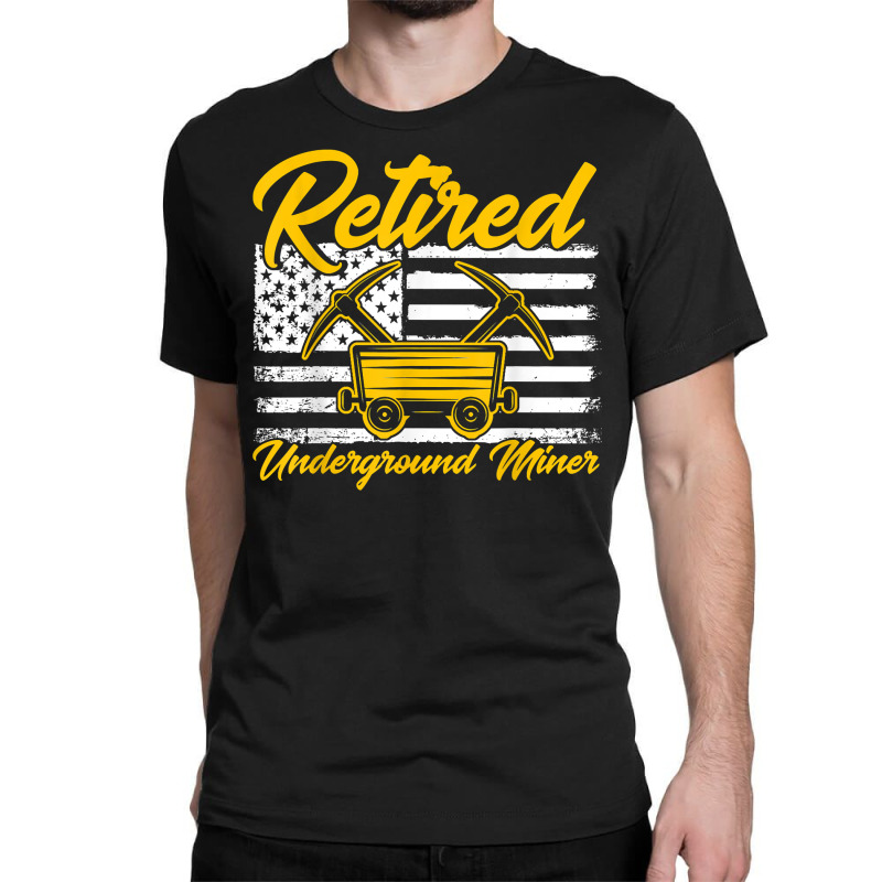 Underground Mining Retired American Coal Miner T Shirt Classic T-shirt by cm-arts | Artistshot