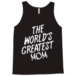 The World's Greatest Mom Tank Top | Artistshot