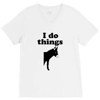 I Do Things Half Ass V-neck Tee | Artistshot