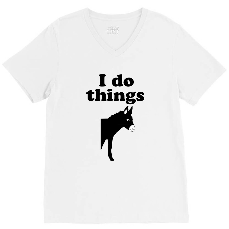 I Do Things Half Ass V-Neck Tee by mantisecialiba | Artistshot