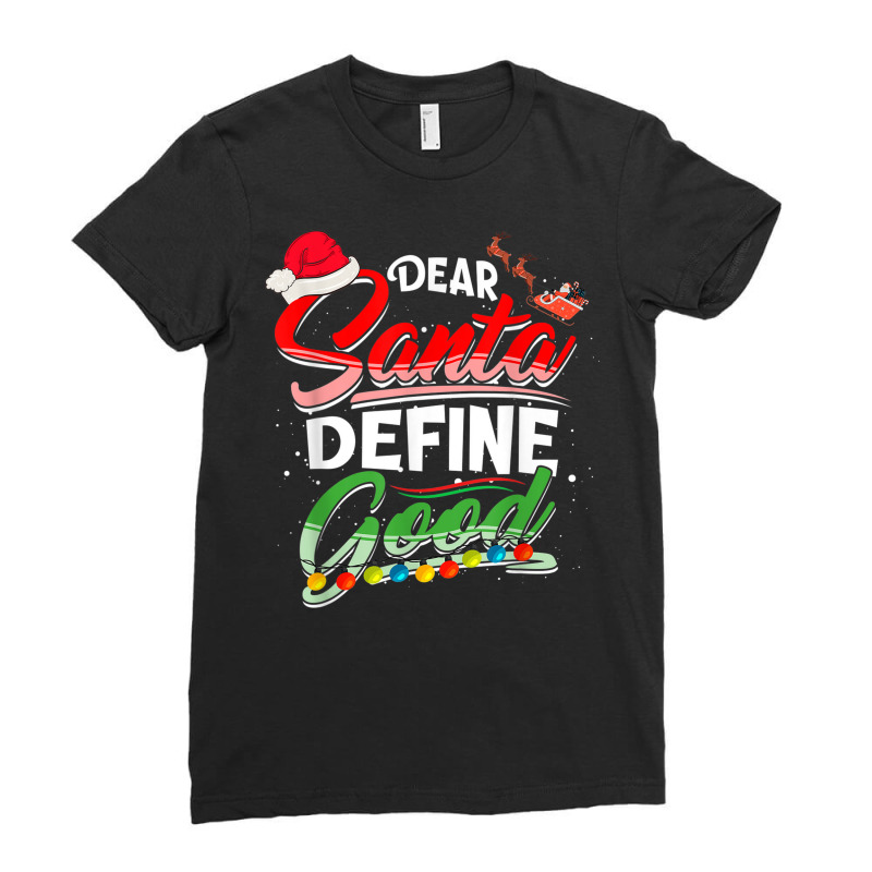 Dear Santa Define Good Christmas Matching Xmas Light Holiday Ladies Fitted T-Shirt by Posh | Artistshot