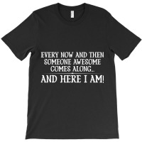 Every Then And Now Someone Awesome Comes Along T-shirt | Artistshot