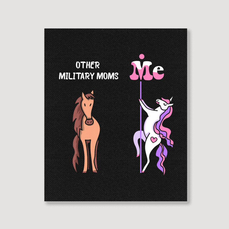 Other Military Moms Me Tee Unicorn Military Mom Funny Gift Idea Milita Portrait Canvas Print | Artistshot