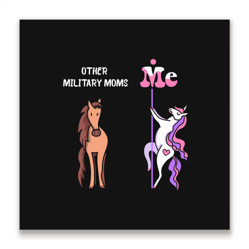 Other Military Moms Me Tee Unicorn Military Mom Funny Gift Idea Milita Metal Print Square | Artistshot