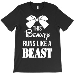 This Beauty Runs Like a Beast T-Shirt | Artistshot