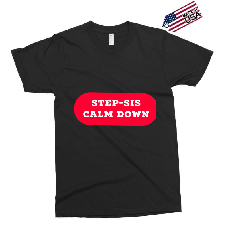 Stepsis Calm Down Exclusive T-shirt | Artistshot