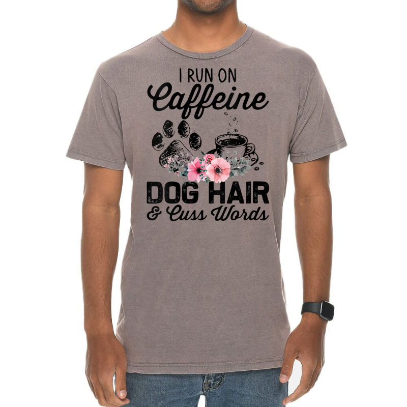 Womens I Run On Caffeine Dog Hair And Cuss Words V Neck T Shirt Vintage T-Shirt by cm-arts | Artistshot