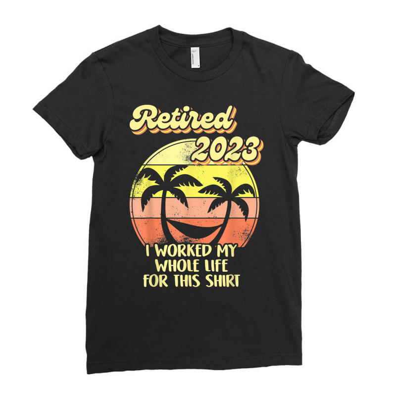 Vintage Retiered 2023 Shirt I Worked My Whole Life Women Men T Shirt Ladies Fitted T-Shirt by cm-arts | Artistshot