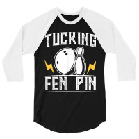 Funny Tucking Fen Pin Bowling Team Bowler Sports Player 3/4 Sleeve Shirt | Artistshot