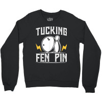 Funny Tucking Fen Pin Bowling Team Bowler Sports Player Crewneck Sweatshirt | Artistshot