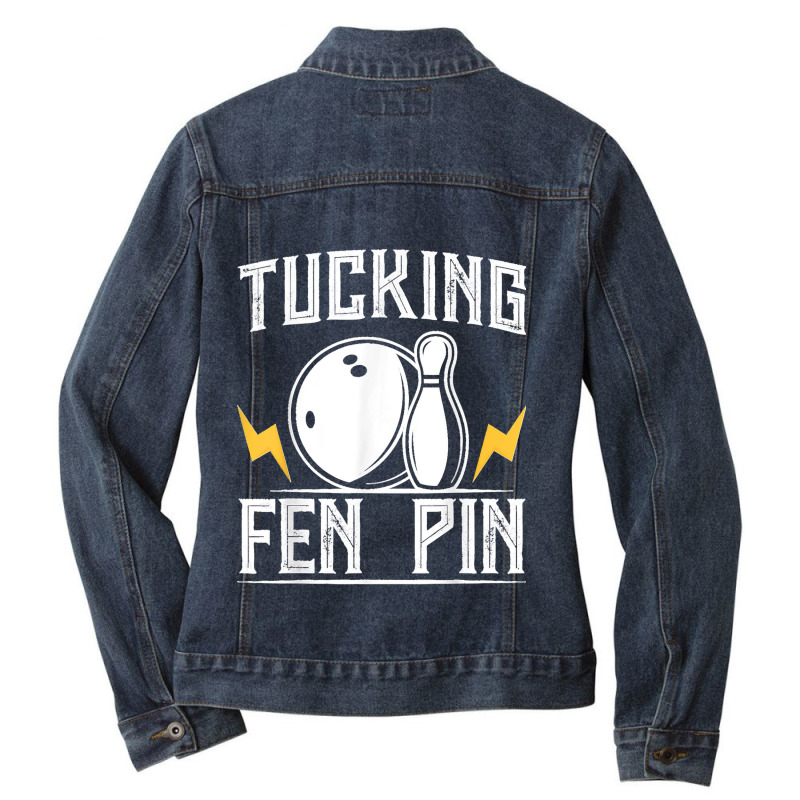 Funny Tucking Fen Pin Bowling Team Bowler Sports Player Ladies Denim Jacket by ROGERWILLIAMWARD | Artistshot