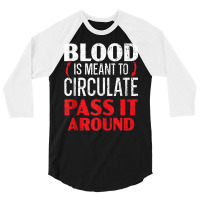 Blood Is Meant To Circulate Pass It Around Phlebotomist Tank Top 3/4 Sleeve Shirt | Artistshot