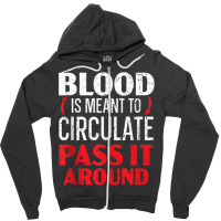 Blood Is Meant To Circulate Pass It Around Phlebotomist Tank Top Zipper Hoodie | Artistshot