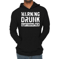 Warning Drunk Cartographer Map Making Cartography T Shirt Lightweight Hoodie | Artistshot