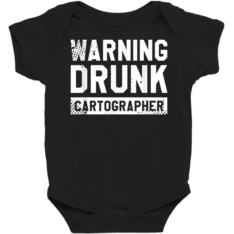 Warning Drunk Cartographer Map Making Cartography T Shirt Baby Bodysuit | Artistshot