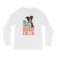 This Girl Loves Her Border Collie Long Sleeve Shirts | Artistshot