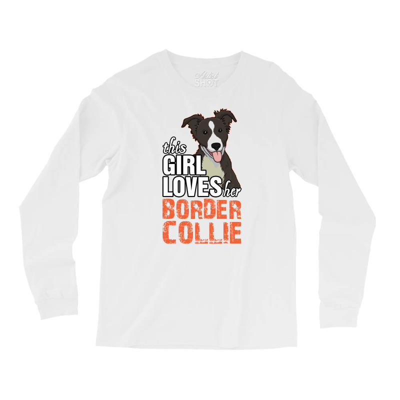 This Girl Loves Her Border Collie Long Sleeve Shirts by tshiart | Artistshot