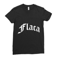 Flaca Chola Chicana Mexican American Pride Hispanic Latino Ladies Fitted T-shirt | Artistshot