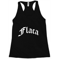 Flaca Chola Chicana Mexican American Pride Hispanic Latino Racerback Tank | Artistshot