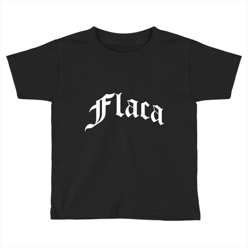 Flaca Chola Chicana Mexican American Pride Hispanic Latino Toddler T-shirt by cm-arts | Artistshot