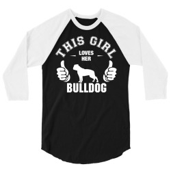 This Girl Loves Her Bulldog 3/4 Sleeve Shirt | Artistshot