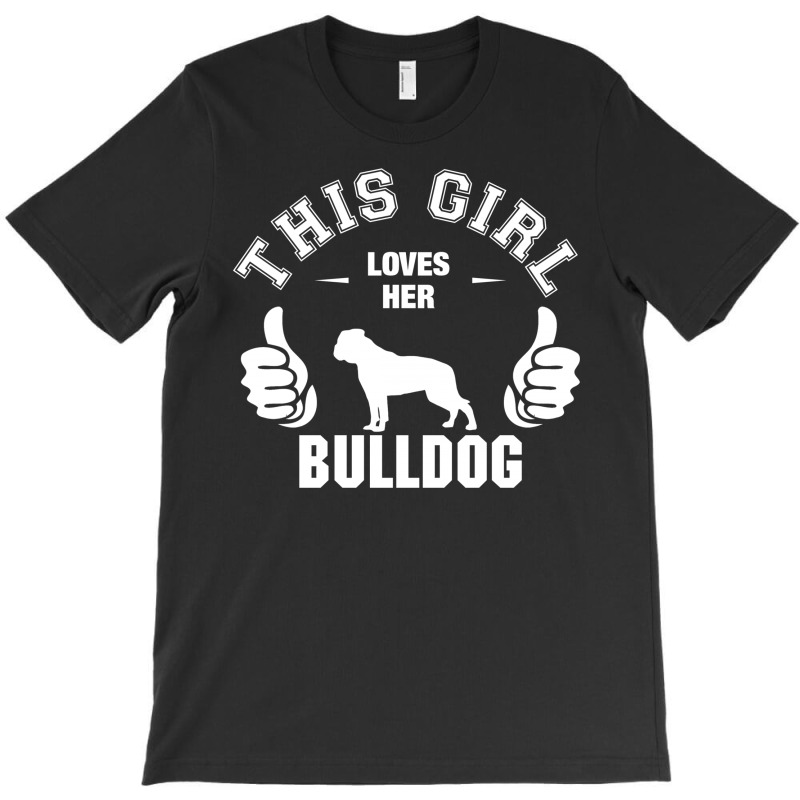 This Girl Loves Her Bulldog T-shirt | Artistshot
