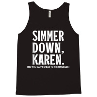 Simmer Down Karen You Can't Speak To Manager  Karen Slang T Shirt Tank Top | Artistshot