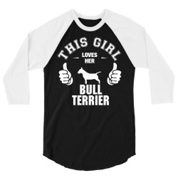 This Girl Loves Her Bull Terrier 3/4 Sleeve Shirt | Artistshot