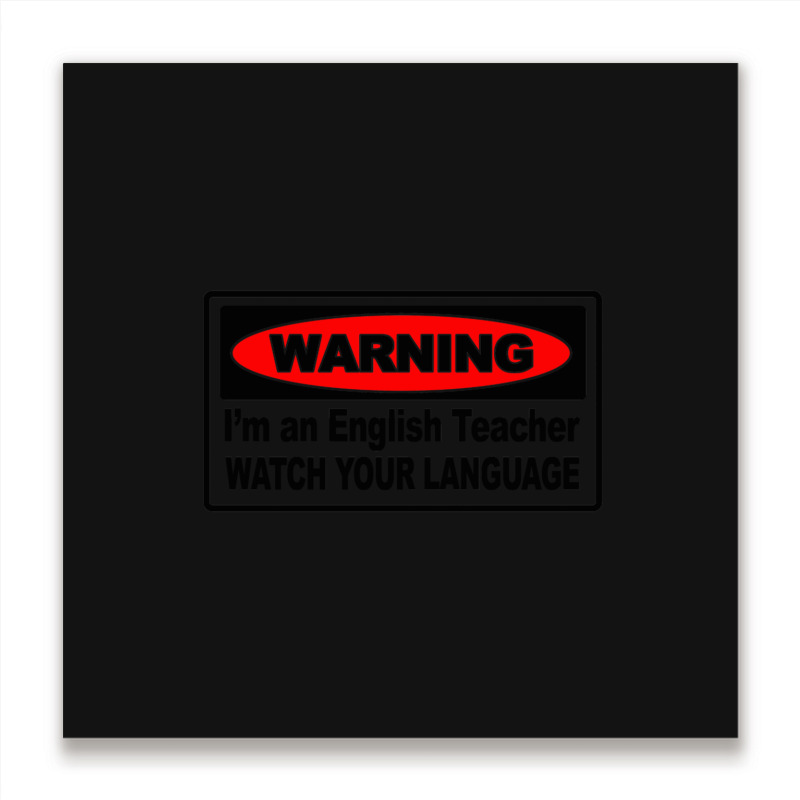 Watch Your Language English Teacher Metal Print Square | Artistshot