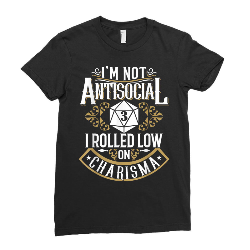 Not Antisocial, Rolled Low Charisma Funny Rpg Loves Dragons T Shirt Ladies Fitted T-Shirt by cm-arts | Artistshot