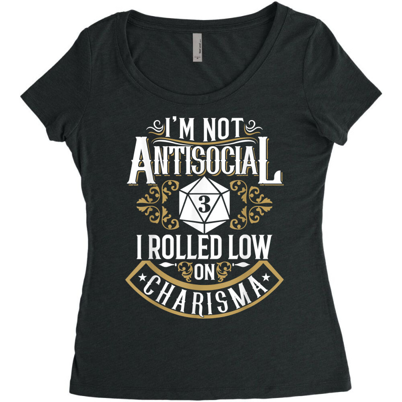 Not Antisocial, Rolled Low Charisma Funny Rpg Loves Dragons T Shirt Women's Triblend Scoop T-shirt by cm-arts | Artistshot