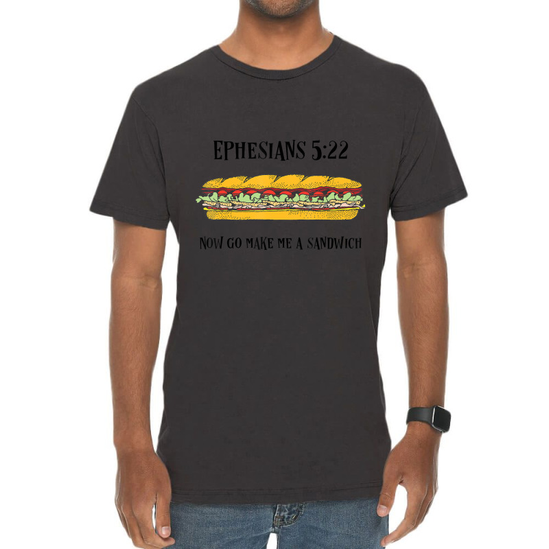 Ephesians 522 Now Go Make Me A Sandwich Vintage T-shirt | Artistshot