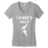 Women Men I Knee'd Help Funny Joint Injury Knee Replacement T Shirt Women's V-neck T-shirt | Artistshot