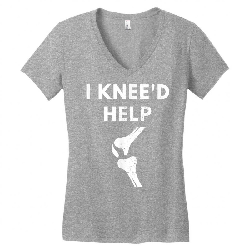 Women Men I Knee'd Help Funny Joint Injury Knee Replacement T Shirt Women's V-Neck T-Shirt by cm-arts | Artistshot