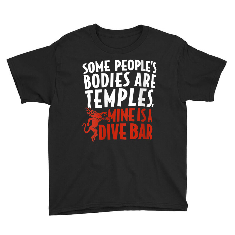 Womens Some People's Bodies Are Temples Mine Is A Dive Bar V Neck T Sh Youth Tee by cm-arts | Artistshot