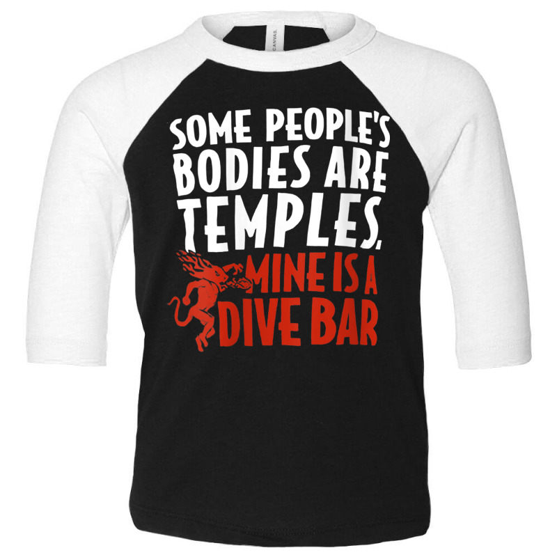 Womens Some People's Bodies Are Temples Mine Is A Dive Bar V Neck T Sh Toddler 3/4 Sleeve Tee by cm-arts | Artistshot