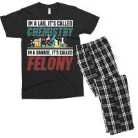 In A Lab It's Called Chemistry In Garage It's Called Felony Premium T Men's T-shirt Pajama Set | Artistshot