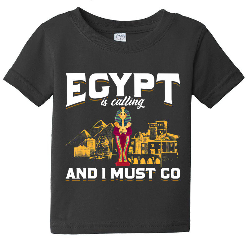 Egypt Is Calling And I Must Go Egypt Baby Tee | Artistshot