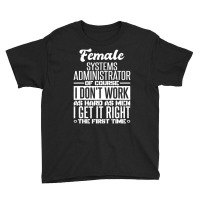 Female Systems Administrator Get It Right The First Time Youth Tee | Artistshot