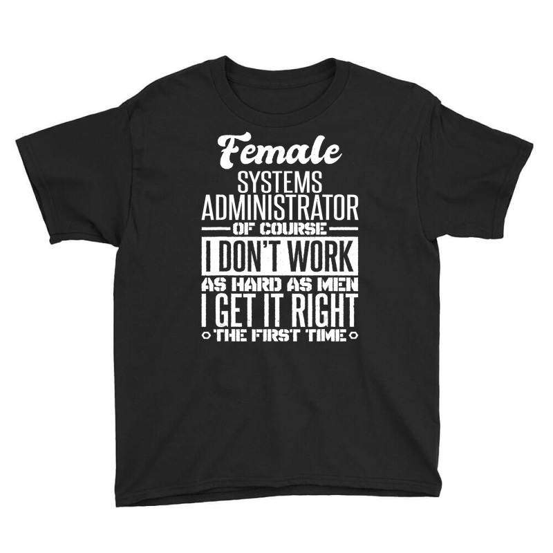 Female Systems Administrator Get It Right The First Time Youth Tee | Artistshot