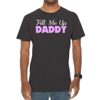 Fill Me Up Daddy Sexy Ddlg Bdsm Kinky Submissive Dominant Vintage T-shirt | Artistshot