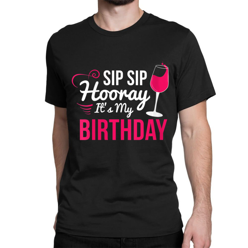 Womens Sip Sip Hooray It's My Birthday Wine Drinker Wine Vneck Classic T-shirt by cm-arts | Artistshot