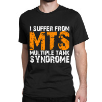 I Suffer From Mts Multiple Tank Syndrome Aquarium Owner Classic T-shirt | Artistshot