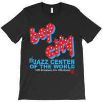 Bop City - Nyc T-shirt | Artistshot