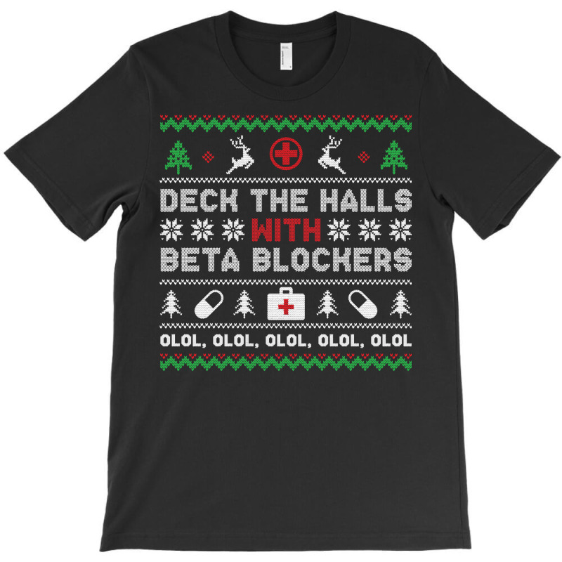 Ugly Xmas Sweater Deck The Halls With Beta Blockers Nurse Sweatshirt T-Shirt by cm-arts | Artistshot