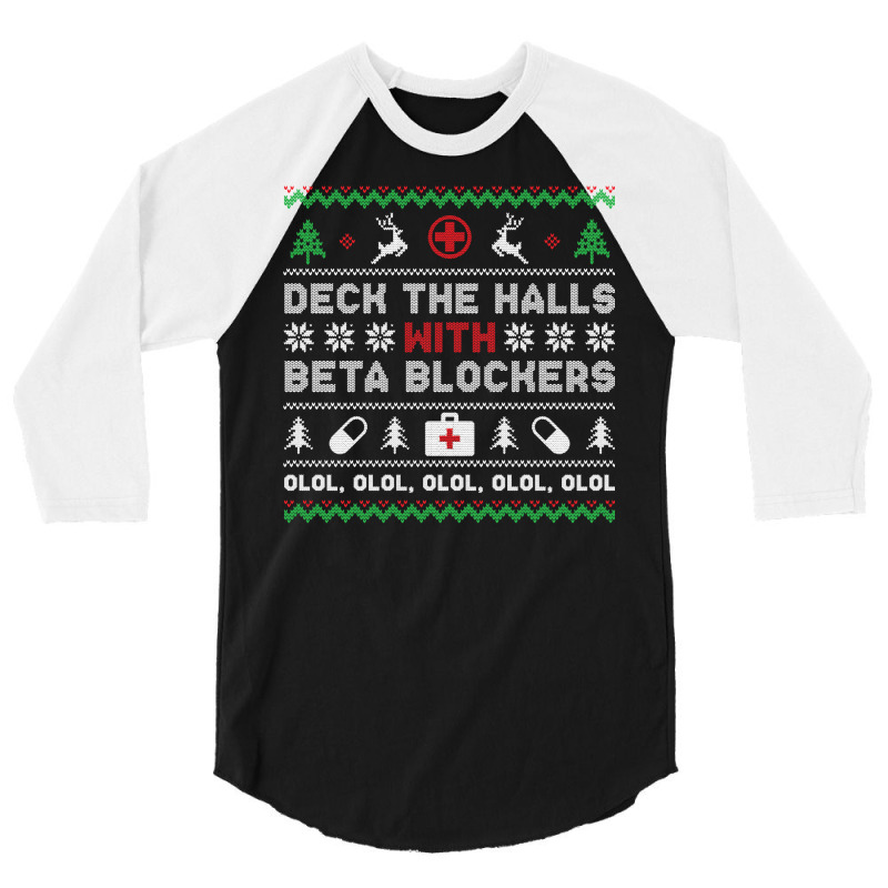 Ugly Xmas Sweater Deck The Halls With Beta Blockers Nurse Sweatshirt 3/4 Sleeve Shirt by cm-arts | Artistshot